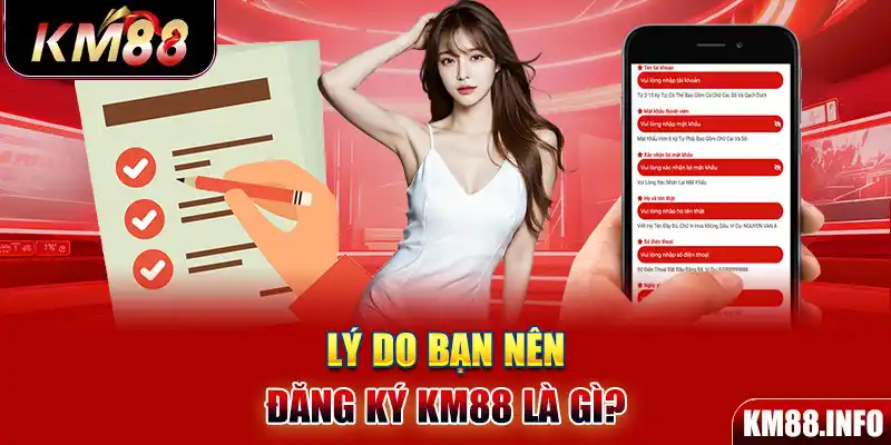 Lý do bạn nên đăng ký KM88 là gì?