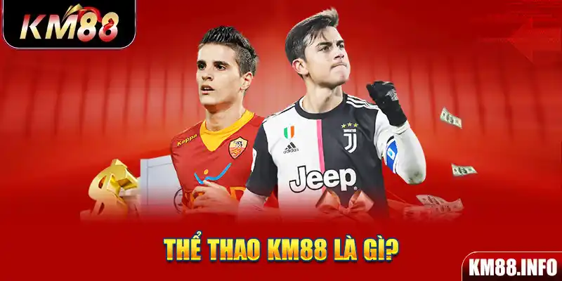 Thể thao KM88 là gì?